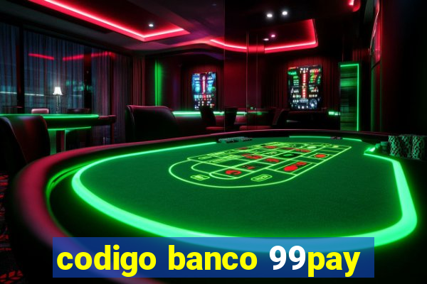 codigo banco 99pay